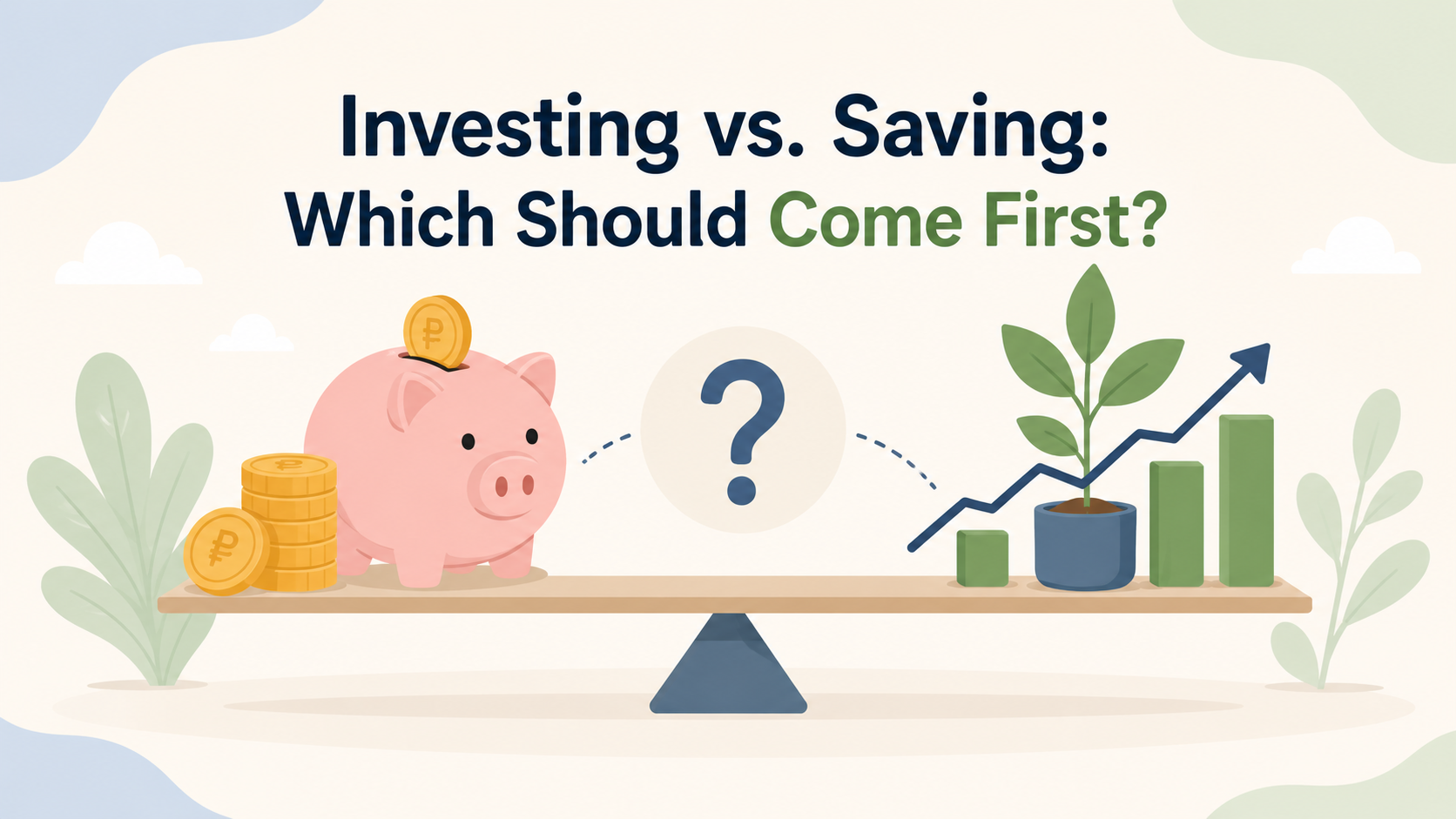 Investing vs. Saving: Which Should Come First?